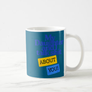 My Daughter And I Talk About You Funny Matching  Coffee Mug