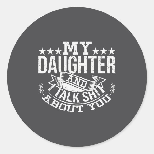 My Daughter And I Talk About You Funny Matching Da Classic Round Sticker (Front)