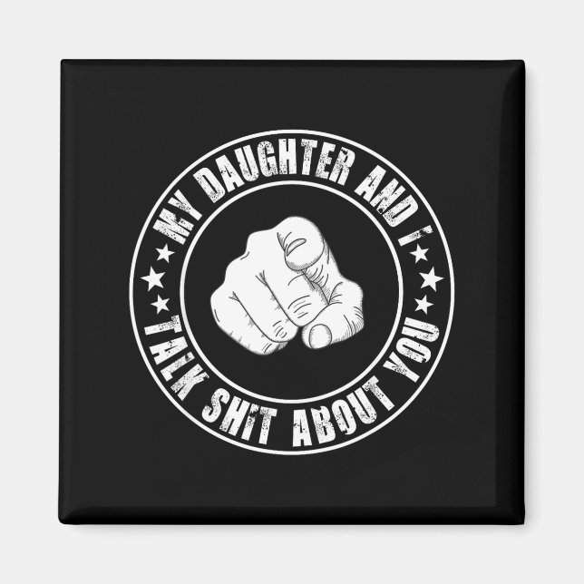 My Daughter And I Talk About You Funny Matching Da Magnet (Front)