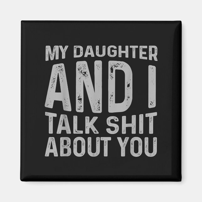My Daughter And I Talk About You Funny Matching Da Magnet (Front)