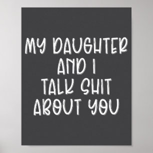 My Daughter And I Talk About You Funny Matching Da Poster