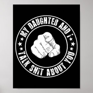 My Daughter And I Talk About You Funny Matching Da Poster