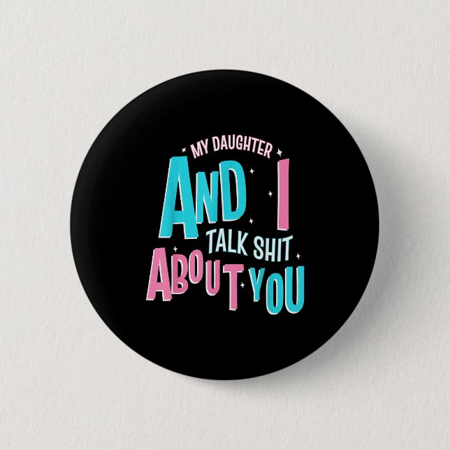 My Daughter And I Talk About You Funny Matching Mo 6 Cm Round Badge (Front)