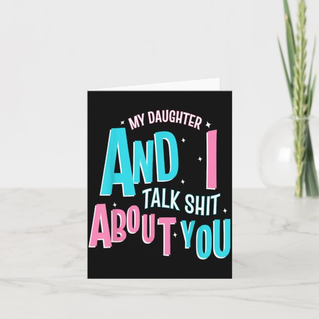 My Daughter And I Talk About You Funny Matching Mo Card (Front)