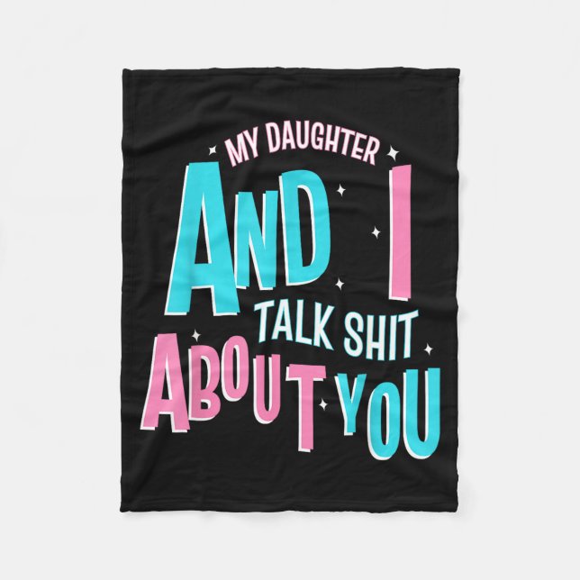 My Daughter And I Talk About You Funny Matching Mo Fleece Blanket (Front)
