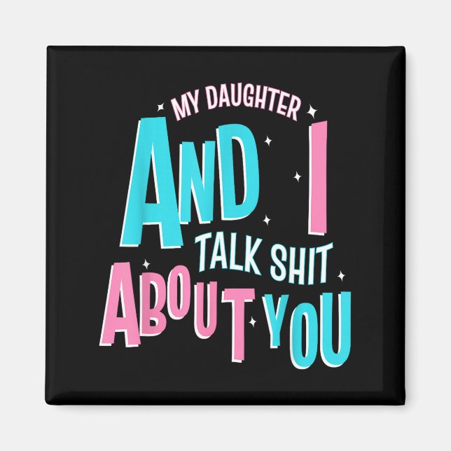 My Daughter And I Talk About You Funny Matching Mo Magnet (Front)