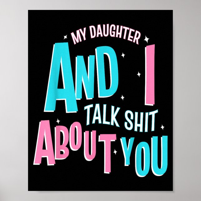 My Daughter And I Talk About You Funny Matching Mo Poster (Front)