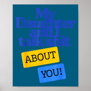 My Daughter And I Talk About You Funny Matching Poster