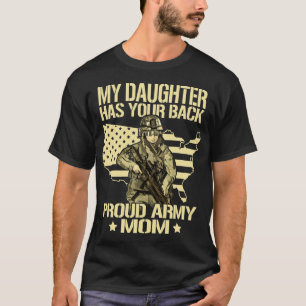 My Daughter Has Your Back - Proud Army Mum  Milita T-Shirt