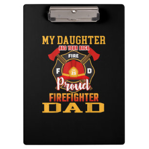 My Daughter Has Your Back Proud Firefighter Dad Clipboard