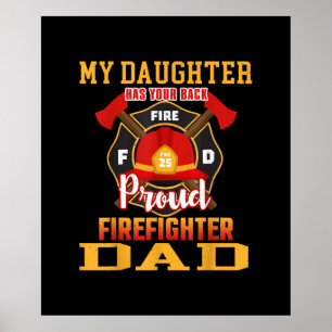 My Daughter Has Your Back Proud Firefighter Dad Poster