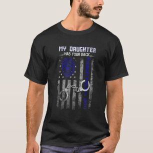 My Daughter Has Your Back Proud Police Dad T-Shirt
