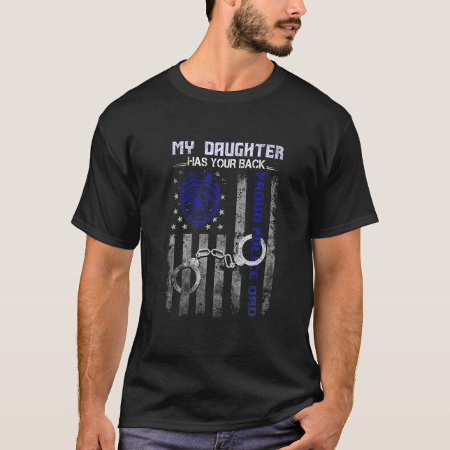 My Daughter Has Your Back Proud Police Dad T-Shirt (Front)