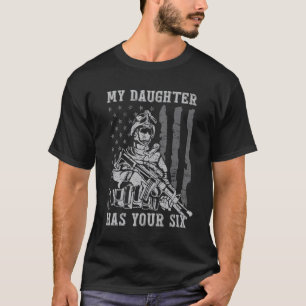 My Daughter Has Your Six American Flag Military T-Shirt