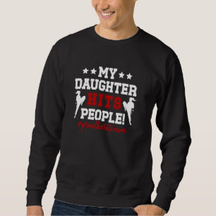 My Daughter Hits People Proud Karate Mum Karate Mo Sweatshirt