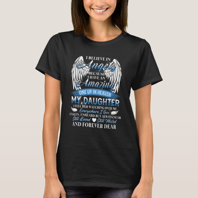 My Daughter I Feel Her Watching Over Me Everywhere T-Shirt (Front)