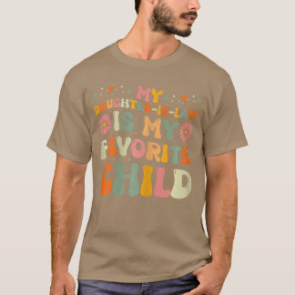 My Daughter in Law is My Favorite Child Cute Mothe T-Shirt