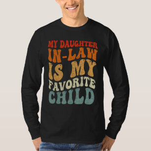 My Daughter in law Is My Favorite Child Family Ret T-Shirt