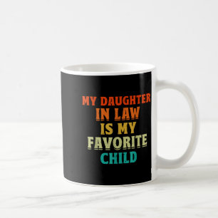 My Daughter In Law Is My Favorite Child Father In Coffee Mug