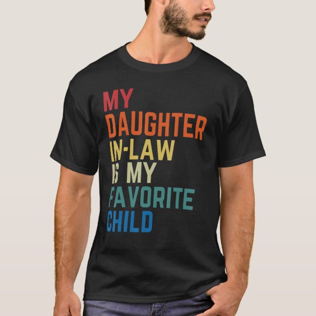 My Daughter In Law Is My Favorite Child Fathers Da T-Shirt (Front)