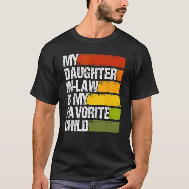 My Daughter In Law Is My Favorite Child Fathers Da T-Shirt (Front)