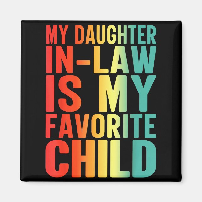 My Daughter In Law Is My Favorite Child Funny Fami Magnet (Front)