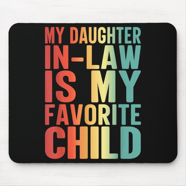 My Daughter In Law Is My Favorite Child Funny Fami Mouse Mat (Front)