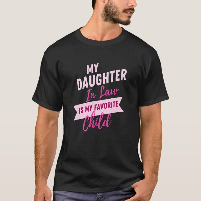 My daughter In Law Is My Favorite Child Funny Fami T-Shirt (Front)