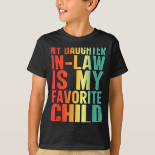 My Daughter In Law Is My Favorite Child Funny Fami T-Shirt