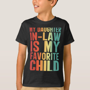 My Daughter In Law Is My Favorite Child Funny Fami T-Shirt