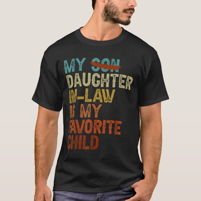 My Daughter In Law Is My Favorite Child Funny Fath T-Shirt (Front)
