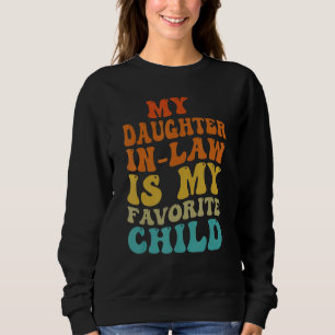 My Daughter In Law Is My Favorite Child Funny Humo Sweatshirt