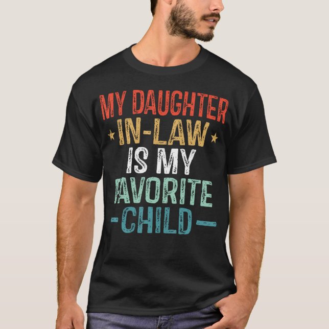 My Daughter In Law Is My Favorite Child Funny Quot T-Shirt (Front)