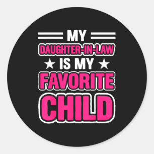 My Daughter In Law Is My Favorite Child Mother In Classic Round Sticker
