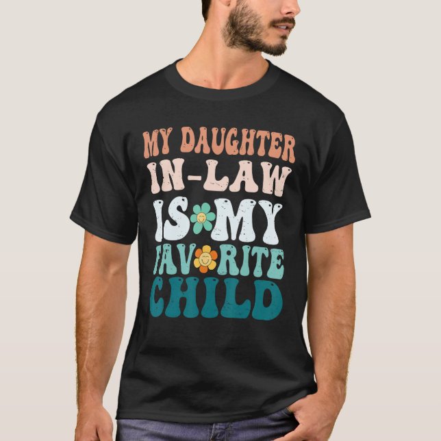 My Daughter In Law Is My Favorite Child Mother in  T-Shirt (Front)