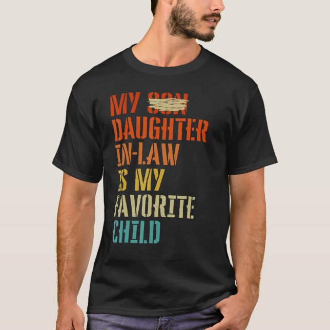 My Daughter In Law Is My Favorite Child Mother in  T-Shirt (Front)