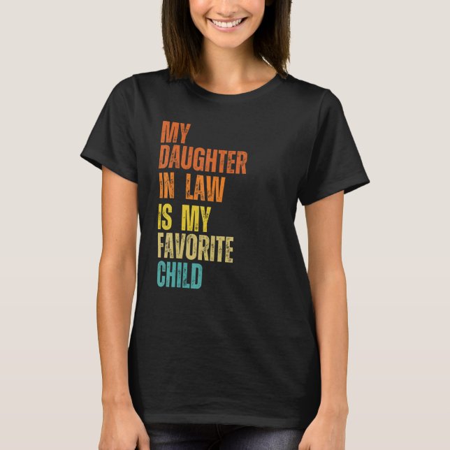 My Daughter In Law Is My Favorite Child Mother-in- T-Shirt (Front)