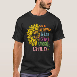 My Daughter In Law Is My Favorite Child Sunflower  T-Shirt