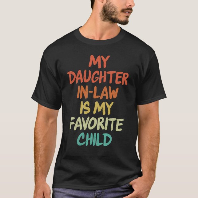 My Daughter In Law Is My Favorite Child T-Shirt (Front)