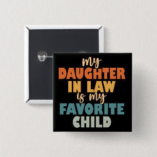 My Daughter In Law Is My Favourite Child 15 Cm Square Badge