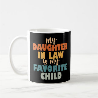 My Daughter In Law Is My Favourite Child Coffee Mug