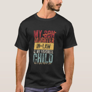 My Daughter In Law Is My Favourite Child Family Hu T-Shirt