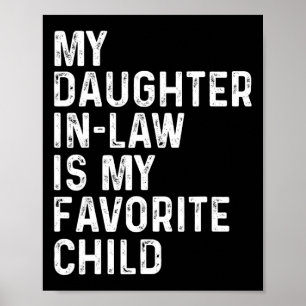 My Daughter In Law Is My Favourite Child Fathers D Poster