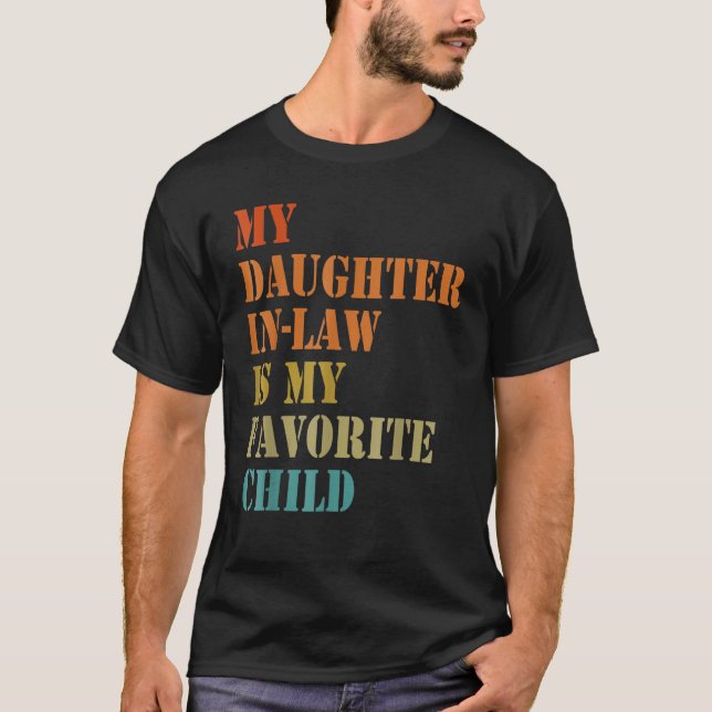 My Daughter In Law Is My Favourite Child  Fathers  T-Shirt (Front)