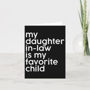 My Daughter-in-law Is My Favourite Child Funny Fat Card