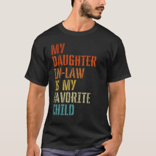 My Daughter In Law Is My Favourite Child Mother in T-Shirt