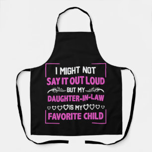 My Daughter-in-law Is My Favourite Child Parent Apron