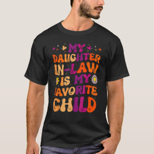 My Daughter In Law Is My Favourite Child Son In La T-Shirt