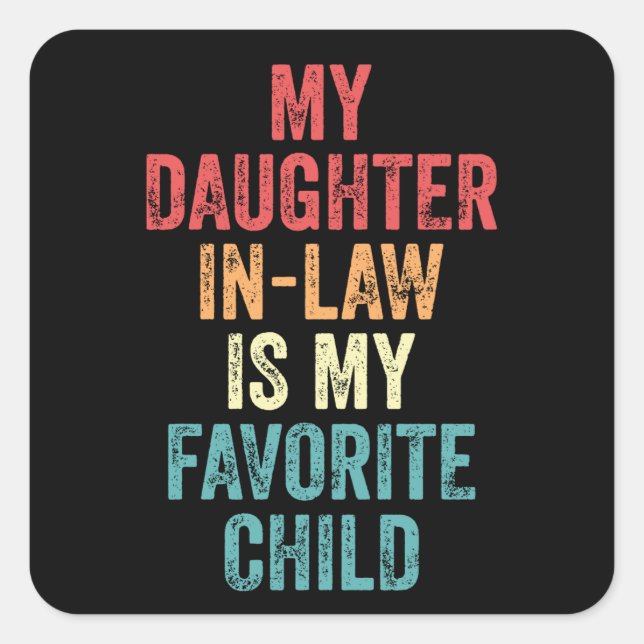 My Daughter In-Law Is My Favourite Child Square Sticker (Front)