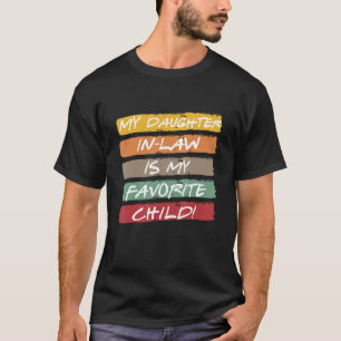 My Daughter-In-Law Is My Favourite Child T-Shirt